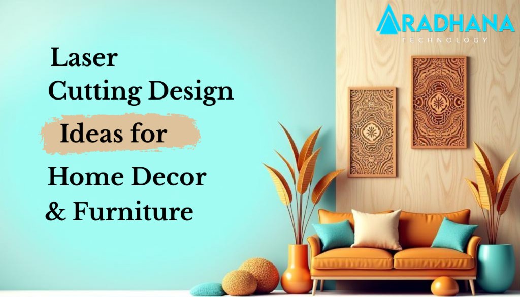 Laser Cutting Design Ideas for Home Decor & Furniture