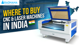Where to Buy CNC & Laser Machines in India